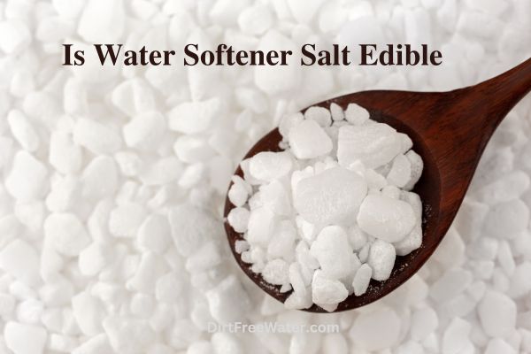 Is Water Softener Salt Edible